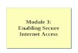 Module 3: Enabling Secure Internet Access. Overview Access Policies and Rules Overview Creating Policy Elements Configuring Access Policies and Rules