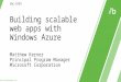 WHO WILL BENEFIT FROM THIS TALK TOPICS WHAT YOU’LL LEAVE WITH Web app developers who are already familiar with Windows Azure with scaling needs. Asynchronous