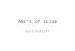 ABC’s of Islam Kent Ratliff. Arabic Arabic is the language of Islam. Islam is meant to be practiced in Arabic. Arabic is what Mohamed spoke Arabic and