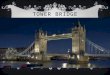 TOWER BRIDGE.  Tower Bridge is a bridge in London  It crosses the River Thames near the Tower of London