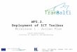 WP5.3. Deployment of ICT Toolbox Milestone 1 - Action Plan Leszek Andrzejewski Institute of Logistics and Warehousing Kick - off Meeting – Malmoe 15th