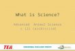 What is Science? Advanced Animal Science c (2) (a)(b)(c)(d)