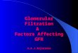 Glomerular Filtration & Factors Affecting GFR A.A.J.Rajaratne