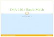 LECTURE 5 IMA 101: Basic Math 6/17/2010 1 IMA101: Basic Mathematics