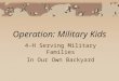 Operation: Military Kids 4-H Serving Military Families In Our Own Backyard