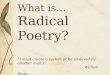 What is… Radical Poetry? “I must create a system or be enslaved by another man's” - William Blake