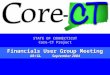 1 STATE OF CONNECTICUT Core-CT Project Financials User Group Meeting AR/GLSeptember 2004