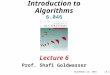 September 24, 2001 L5.1 Introduction to Algorithms 6.046 Lecture 6 Prof. Shafi Goldwasser
