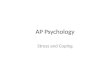AP Psychology Stress and Coping. Health Psychology Looks at the relationship between psychological behavior (thoughts, feelings, actions) and physical
