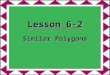 Lesson 6-2 Similar Polygons. Ohio Content Standards: