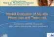 Jed Friedman (DECRG, Economist) Edit V. Velenyi (DECRG/AIEI, MIEP Coordinator) Impact Evaluation of Malaria Prevention and Treatment