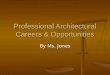 Professional Architectural Careers & Opportunities By Ms. Jones