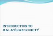 INTRODUCTION TO MALAYSIAN SOCIETY. 1.1 The Early History Of Malaysia Ancient (kuno) history - Paleolithic - Mesolithic - Neolithic - Metal Age