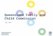 Queensland Family and Child Commission May 2015. Reason for the Inquiry: Public concern over escalating numbers of children coming into contact with the
