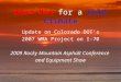 Warm Mix for a Cold Climate Update on Colorado DOT’s 2007 WMA Project on I-70 2009 Rocky Mountain Asphalt Conference and Equipment Show