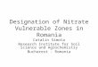 Designation of Nitrate Vulnerable Zones in Romania Catalin Simota Research Institute for Soil Science and Agrochemistry Bucharest - Romania