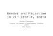 Gender and Migration in 21 st Century India Indrani Mazumdar Centre for Women’s Development Studies (CWDS) New Delhi