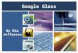 Google Glass is a wearable computer with an optical head mounted display or OHMD (Wikipedia)