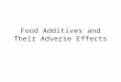 Food Additives and Their Adverse Effects. Food additives those substances that are intentionally added to food for maintaining or improving its Appearance