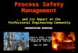 1 Process Safety Management …. and its Impact on the Professional Engineering Community Brian D. Kelly P Eng BriRisk Consulting Ltd. Calgary AB T3G 5J6