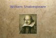William Shakespeare. The Early Years  Born in April 1564 in Stratford on Avon  Parents John and Mary Arden Shakespeare  Seven brothers and sisters