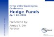 ENTERPRISING MINDS Firma 2006 Washington Conference Hedge Funds April 12, 2006 Presented by: Anees T. Din Partner