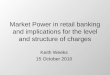 Market Power in retail banking and implications for the level and structure of charges Keith Weeks 15 October 2010