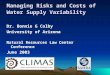 Managing Risks and Costs of Water Supply Variability Dr. Bonnie G Colby University of Arizona Natural Resources Law Center Conference June 2003