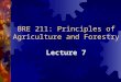 BRE 211: Principles of Agriculture and Forestry Lecture 7