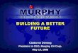 BUILDING A BETTER FUTURE Claiborne Deming President & CEO, Murphy Oil Corp. May 15, 2008