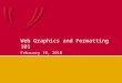 Web Graphics and Formatting 101 February 10, 2010