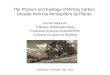 The Physics and Ecology of Mining Carbon Dioxide from the Atmosphere by Plants Dennis Baldocchi Professor of Biometeorology Ecosystem Sciences Division/ESPM