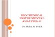 B IOCHEMICAL INSTRUMENTAL ANALYSIS -11 Dr. Maha Al-Sedik