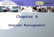 Chapter 6 dp&c 6-1 “Education in Pursuit of Supply Chain Leadership” Chapter 6 dp&c Demand Management