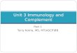 Part 1 Terry Kotrla, MS, MT(ASCP)BB Unit 3 Immunology and Complement