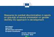 Sport Measures to combat discrimination in sports on grounds of sexual orientation or gender identity: EU approach in development Bart Ooijen Sport Unit
