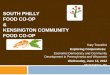 SOUTH PHILLY FOOD CO-OP & KENSINGTON COMMUNITY FOOD CO-OP Katy Travaline Exploring Cooperatives: Economic Democracy and Community Development in Pennsylvania