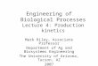 Engineering of Biological Processes Lecture 4: Production kinetics Mark Riley, Associate Professor Department of Ag and Biosystems Engineering The University