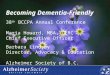 Becoming Dementia-Friendly 38 th BCCPA Annual Conference Maria Howard, MBA, CCRC Chief Executive Officer Barbara Lindsay Director, Advocacy & Education