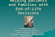 Helping patients and Families with End-of-Life Decisions A Competency for Hospice Social Workers Gail Henson, Ph.D. Hospice Institute, Bellarmine University