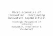 Micro-economics of Innovation (Developing Innovative Capabilities) Strategic Management of Technology Burgelman, Christensen & Wheelwright