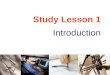 Study Lesson 1 Introduction. Contents Drawing standards Engineering drawing Drawing sheet Scale Lettering Line types