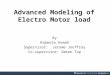 Advanced Modeling of Electro Motor load By Kabenla Armah Supervisor: Jerome Jouffroy Co-supervisor: Søren Top