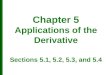 Chapter 5 Applications of the Derivative Sections 5.1, 5.2, 5.3, and 5.4