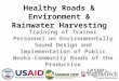 Healthy Roads & Environment & Rainwater Harvesting Training of Trainer Personnel on Environmentally Sound Design and Implementation of Public Works- Community