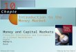 Money and Capital Markets 10 C h a p t e r Eighth Edition Financial Institutions and Instruments in a Global Marketplace Peter S. Rose McGraw Hill / IrwinSlides