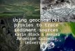 Using geochemical proxies to trace sediment sources Karin Block & Annika Johansson Columbia University