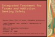 Integrated Treatment for Trauma and Addiction: Seeking Safety Denise Hien, PhD, LI Node, Columbia University Tracy Simpson, PhD, VAPSHCS, University of