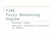 FiRE Fuzzy Reasoning Engine Nikolaos Simou National Technical University of Athens