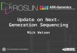 Update on Next-Generation Sequencing Mick Watson